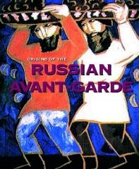 ORIGINS OF THE RUSSIAN AVANT-GARDE