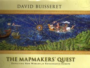 THE MAPMAKERS' QUEST DEPICTING NEW WORLDS IN RENAISSANCE EUROPE