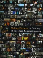 MAKING PICTURES:  A CENTURY OF EUROPEAN CINEMATOGRAPHY