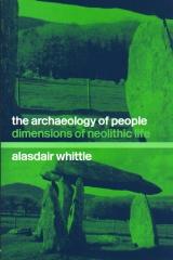 THE ARCHAEOLOGY OF PEOPLE : DIMENSIONS OF NEOLITHIC LIFE