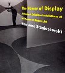 THE POWER OF DISPLAY: A HISTORY OF EXHIBITION INSTALLATIONS AT THE MUSEUM OF MODERN ART