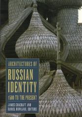 ARCHITECTURES OF RUSSIAN IDENTITY, 1500 TO THE PRESENT