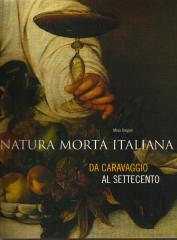 LA NATURA MORTA ITALIANA DA CARAVAGGIO AL SETTECENTO