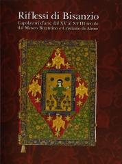 RIFLESSI DI BISANZIO: CAPOLAVORI DAL MUSEO BIZANTINO E CRISTIANO DI ATENE