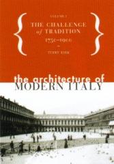 THE ARCHITECTURE OF MODERN ITALY VOL. I THE CHALLENGE OF TRADITION 1750-1990