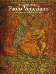 IL TRECENTO ADRIATICO PAOLO VENEZIANO E LA PITTURA TRA ORIENTE E OCCIDENTE