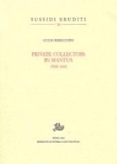 PRIVATE COLLECTORS IN MANTUA. THE GONZAGA FAMILY, 1500-1630