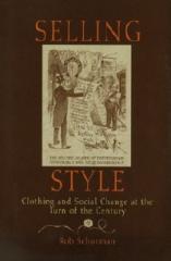 SELLING STYLE: CLOTHING AND SOCIAL CHANGE AT THE TURN OF THE CENTURY