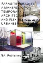 PARASITE PARADISE A MANIFESTO FOR TEMPORARY ARCHITECTURE AND FLEXIBLE URBANISM