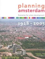 PLANNING AMSTERDAM SCENARIOS FOR UNBAN DEVELOPMENT 1928-2003