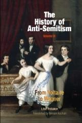 THE HISTORY OF ANTI-SEMITISM, VOLUME III: FROM VOLTAIRE TO WAGNER