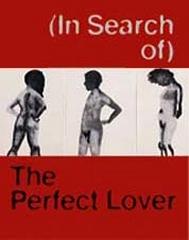 (IN SEARCH OF) THE PERFECT LOVER