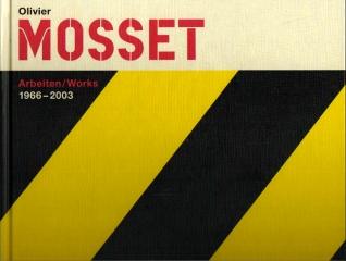 OLIVIER MOSSET ARBEITEN  / WORKS 1966-2003
