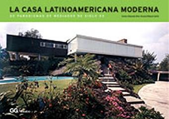 LA CASA LATINOAMERICANA MODERNA 20 PARADIGMAS DE MEDIADOS DEL SIGLO XX