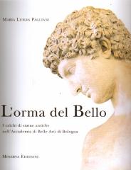 L'ORMA DEL BELLO. I CALCHI DI STATUE ANTICHE NELL'ACCADEMIA DI BELLE ARTI DI BOLOGNA