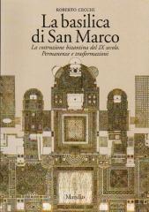 LA BASILICA DI SAN MARCO LA COSTRUZIONE BIZANTINA DEL IX SECOLO PERMANENZE E TRASFORMAZIONI