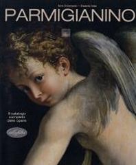 PARMIGIANINO. CATALOGO COMPLETO DEI DIPINTI.