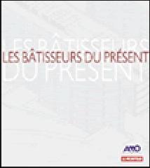 LES BÂTISSEURS DU PRÉSENT