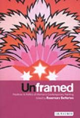 UNFRAMED: PRACTICES AND POLITICS OF WOMEN'S CONTEMPORARY PAINTING