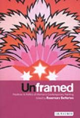 UNFRAMED: PRACTICES AND POLITICS OF WOMEN'S CONTEMPORARY PAINTING