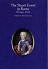 THE STUART COURT IN ROME A LEGACY OF EXILE