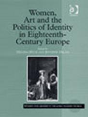 WOMEN, ART AND THE POLITICS OF IDENTITY IN EIGHTEENTH-CENTURY EUROPE