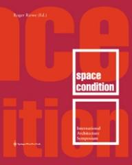 SPACE CONDITION - INTERNATIONAL ARCHITECTURE SYMPOSIUM ON OCCASION OF THE "LATENT UTOPIAS" EXHIBITION