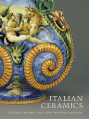 ITALIAN CERAMICS: CATALOGUE OF THE J. PAUL GETTY MUSEUM COLLECTION
