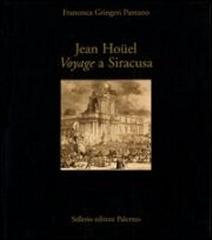 JEAN HOUEL VOYAGE A SIRACUSA LE ANTICHITA DELLA CITTA E DEL SUO TERRITORIO NEL 1777