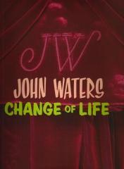JOHN WATERS CHANGE OF LIFE