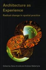 ARCHITECTURE AS EXPERIENCE RADICAL CHANGE IN SPATIAL PRACTICE