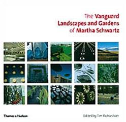 THE VANGUARD LANDSCAPES AND GARDENS OF MARTHA SCHWARTZ