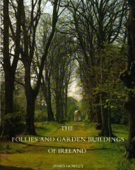 THE FOLLIES AND GARDEN BUILDINGS OF IRELAND