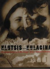 GUSTAV KLUTSIS AND VALENTINA KULAGINA: PHOTOGRAPHY AND MONTAGE AFTER CONSTRUCTIVISM