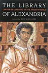 THE LIBRARY OF ALEXANDRIA : REDISCOVERING THE CRADLE OF WESTERN CULTURE