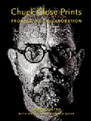 CHUCK CLOSE PRINTS: PROCESS AND COLLABORATION