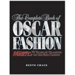 THE COMPLETE BOOK OF OSCAR FASHION: VARIETY'S 75 YEARS OF GLAMOUR ON THE RED CARPET