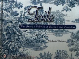 TOILE "THE STORIED FABRICS OF EUROPE AND AMERICA"