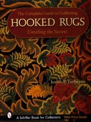 THE COMPLETE GUIDE TO COLLECTING HOOKED RUGS UNROLLING THE SECRETS