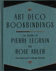 ART DECO BOOKBINDINGS: THE WORK OF PIERRE LEGRAIN AND ROSE ADLER