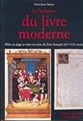 LA NAISSANCE DU LIVRE MODERNE XIVEME-XVII EME SIECLES