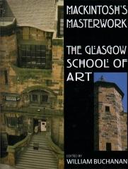 MACTINTOSH'S MASTERWORK : THE GLASGOW SCHOOL OF ART