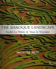 THE BAROQUE LANDSCAPE  ANDRE LE NOTRE & VAUX LE VICOMTE