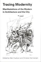 TRACING MODERNITY MANIFESTATIONS OF THE MODERN IN ARCHITECTURE AND THE CITY