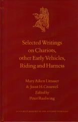 SELECTED WRITINGS ON CHARIOTS, OTHER EARLY VEHICLES, RIDING AND HARNESS