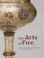 THE ARTS OF FIRE: ISLAMIC INFLUENCES ON GLASS AND CERAMICS OF THE ITALIAN RENAISSANCE