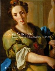 LUCE SUL SETTECENTO GASPARE TRAVERSI E L'ARTE DEL SUO TEMPO IN EMILIA