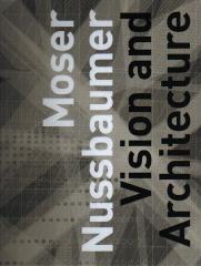 MOSER NUSSBAUMER. VISION AND ARCHITECTURE
