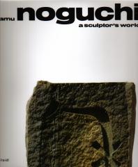 ISAMU NOGUCHI A SCULPTOR'S WORLD