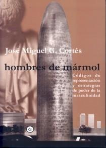 HOMBRES DE MARMOL "CÓDIGOS DE REPRESENTACIÓN Y ESTRATEGIAS DE LA MASCULINIDAD"